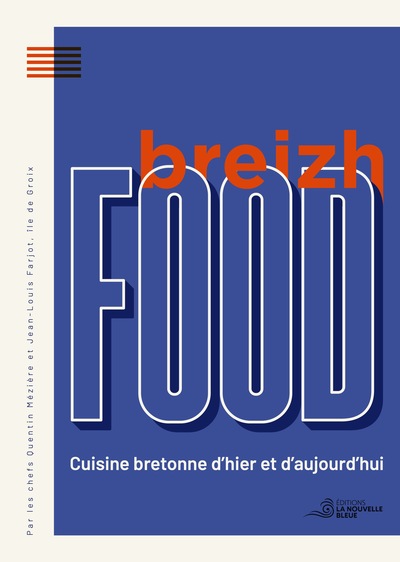 Breizh food : cuisine bretonne d'hier et d'aujourd'hui