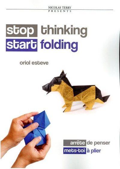 Stop thinking, start folding = Arrête de penser, mets-toi à plier
