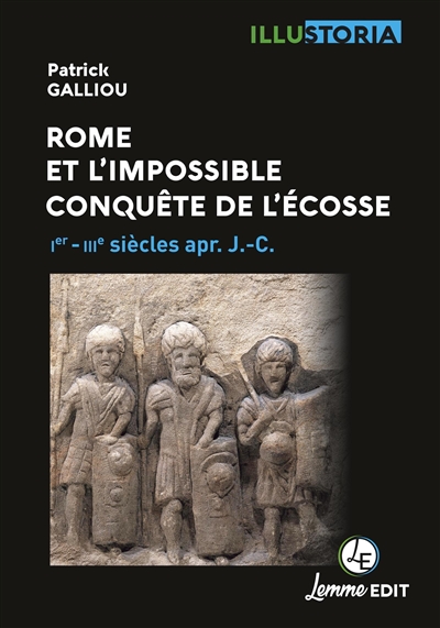 Rome et l'impossible conquête de l'Ecosse : Ier-IVe siècles apr. J.-C.