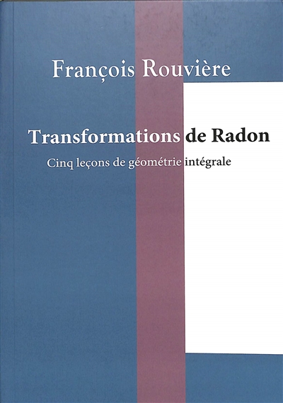 Transformations de Radon : cinq leçons de géométrie intégrale