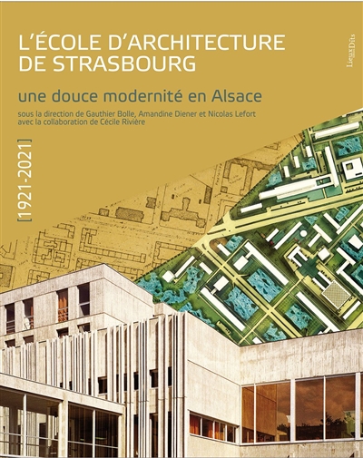 L'école d'architecture de Strasbourg, 1921-2021 : une douce modernité en Alsace : exposition, Strasbourg, Archives de la ville et de l'Eurométropole, du 15 mars au 7 juillet 2022