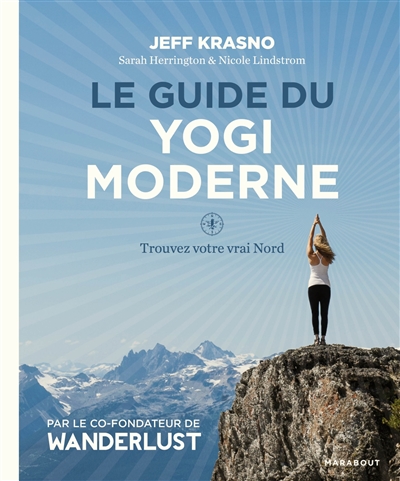 Le guide du yogi moderne : un guide du yoga pour découvrir le meilleur de soi-même