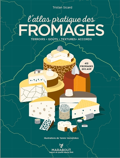 L'atlas pratique des fromages : origines, terroirs, accords
