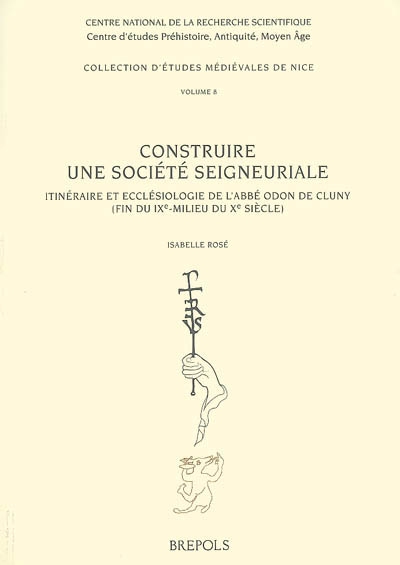 Construire une société seigneuriale : itinéaire et ecclésiologie de l'abbé Odon de Cluny (fin du IXe-milieu du Xe siècle)