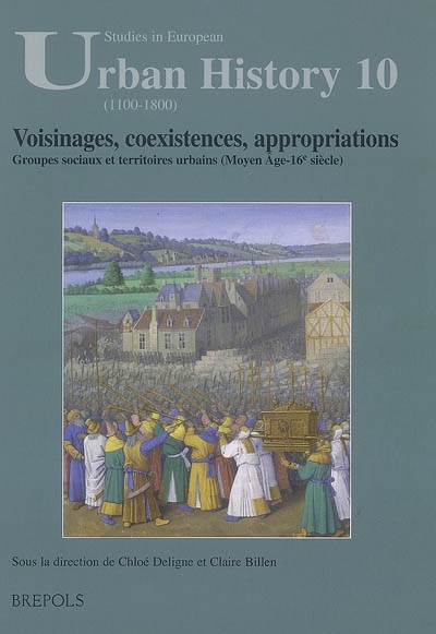 Voisinages, coexistences, appropriations : groupes sociaux et territoires urbains (Moyen Age-XVIe siècle)