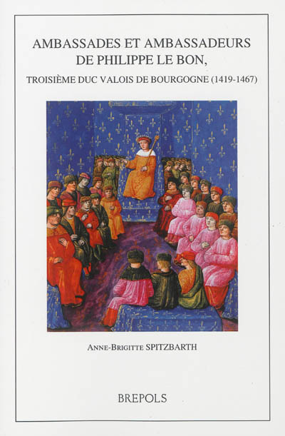 Ambassades et ambassadeurs de Philippe le Bon, troisième duc Valois de Bourgogne (1419-1467)