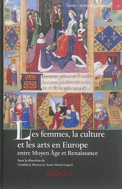 Les femmes, la culture et les arts en Europe entre Moyen Age et Renaissance = Women, art and culture in medieval and early Renaissance Europe