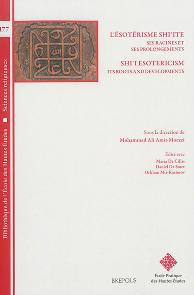 L'ésotérisme shi'ite : ses racines et ses prolongements = Shi'i esotericism : its roots and developments