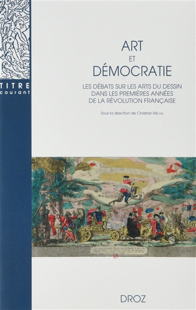 Art et démocratie : les débats sur les arts du dessin dans les premières années de la Révolution française
