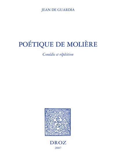 Poétique de Molière : comédie et répétition