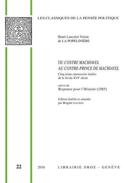 Du Contre-Machiavel au Contre-Prince de Machiavel : cinq textes manuscrits inédits de la fin du XVIe siècle ; suivi de Response pour l'histoire : 1585