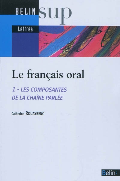 Le français oral. 1 , Les composantes de la chaîne parlée