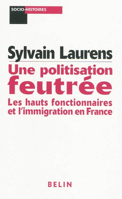 Une politisation feutrée : les hauts fonctionnaires et l'immigration en France, 1962-1981