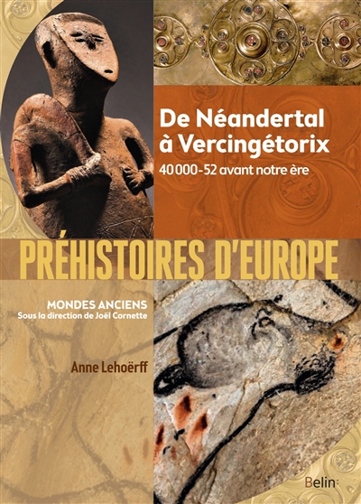 Préhistoires d'Europe : de Neandertal à Vercingétorix : 40000-52 avant notre ère