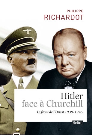 Hitler face à Churchill : le front de l'Ouest, 1939-1945