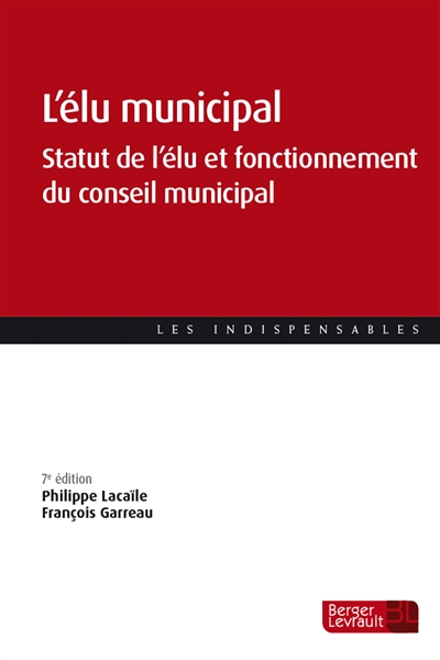 L'élu municipal : statut de l'élu et fonctionnement du conseil municipal