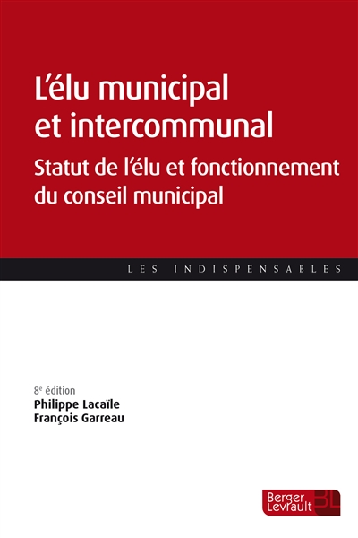 L'élu municipal et intercommunal : statut de l'élu et fonctionnement des assemblées