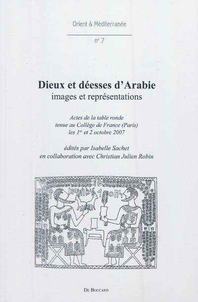 Dieux et déesses d'Arabie : images et représentations : actes de la table ronde tenue au Collège de France, Paris, les 1er et 2 octobre 2007