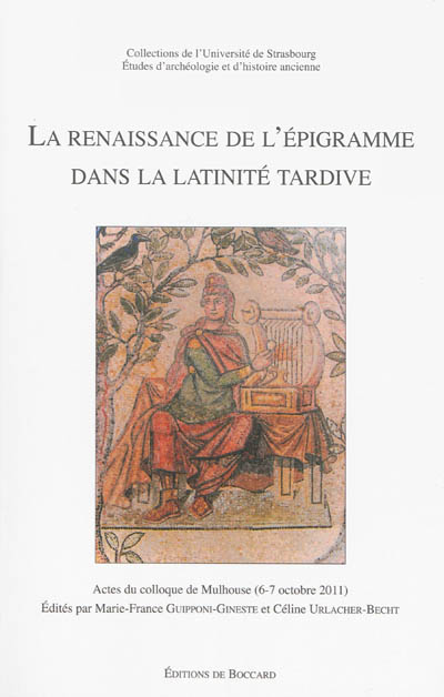 La renaissance de l'épigramme dans la latinité tardive : actes du colloque de Mulhouse, 6-7 octobre 2011, [Université de Haute-Alsace]
