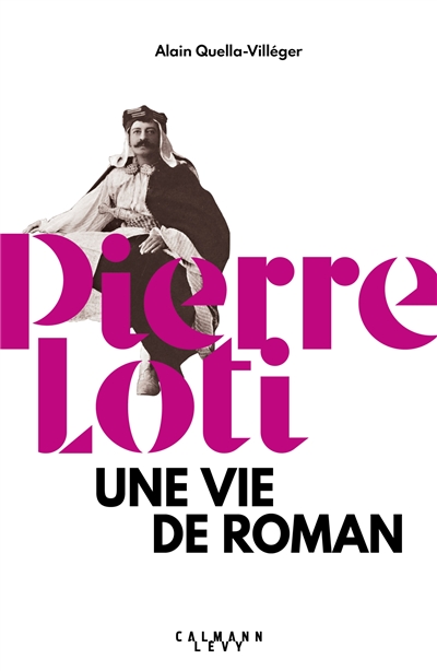Pierre Loti : une vie de roman