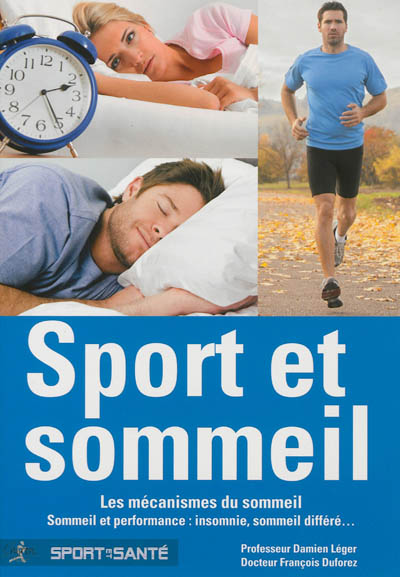 Sport et sommeil : les mécanismes du sommeil : sommeil et performance : insomnie, sommeil différé...