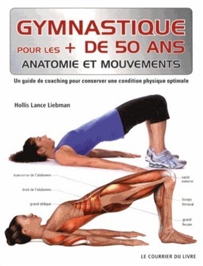 Gymnastique pour les [plus] de 50 ans : anatomie et mouvements : un guide de coaching pour conserver une condition physique optimale