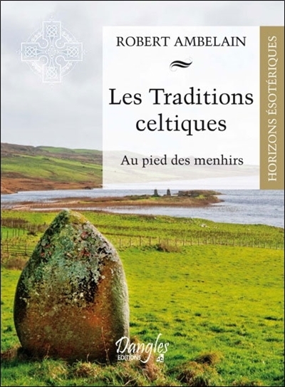 Les traditions celtiques : au pied des menhirs