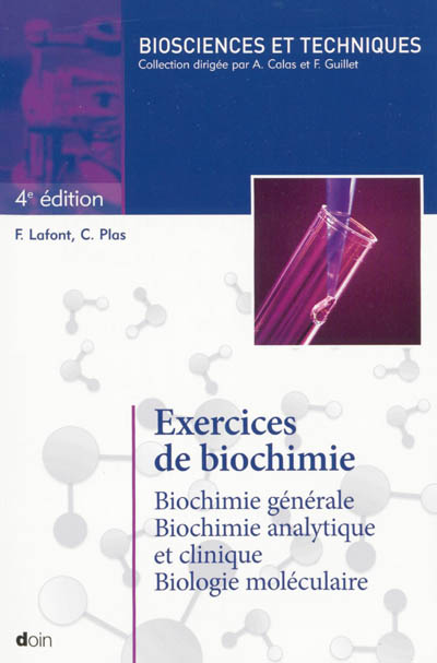 Exercices de biochimie : biochimie générale, biochimie analytique et clinique, biologie moléculaire
