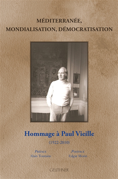 Méditerranée, mondialisation, démocratisation : hommage à Paul Vieille, 1922-2010