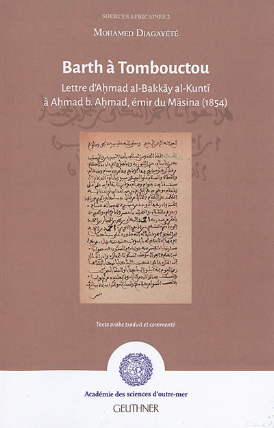 Barth à Tombouctou : lettre d'Ahmad al-Bakkay al-Kunti à Ahmad b. Ahmad, émir du Masina, 1854