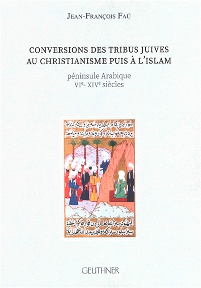 Conversions des tribus juives au christianisme puis à l'islam : péninsule arabique, VIe-XIVe siècles