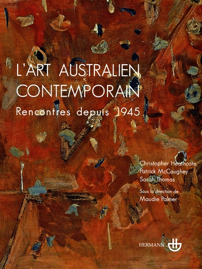 L'art australien contemporain : rencontres depuis 1945