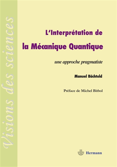L'interprétation de la mécanique quantique : une approche paragmatiste [i.e. pragmatiste]