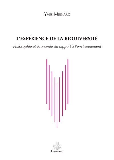 L'expérience de la biodiversité : philosophie et économie du rapport à l'environnement