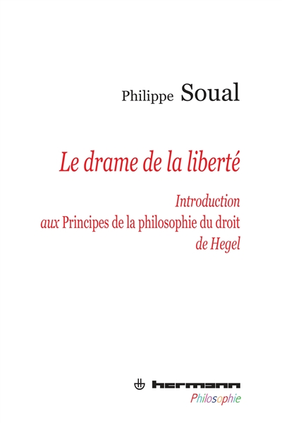 Le drame de la liberté : Introduction aux "Principes de la philosophie du droit" de Hegel
