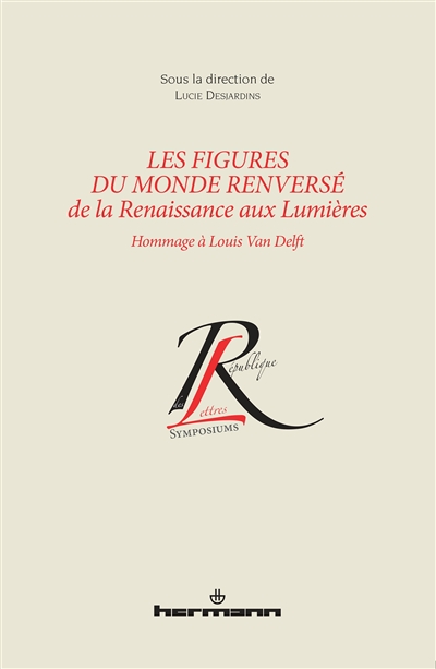 Les figures du monde renversé de la Renaissance aux Lumières : hommage à Louis Van Delft