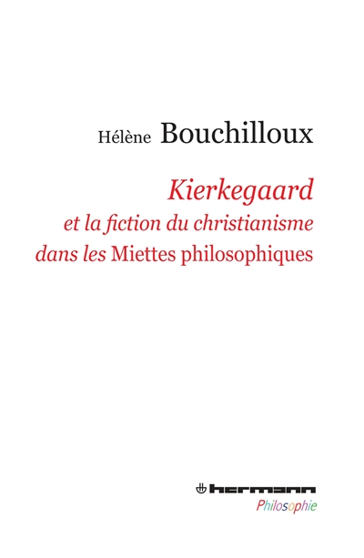 Kierkegaard et la fiction du christianisme dans les "Miettes philosophiques"