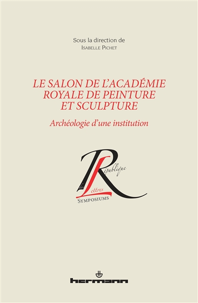 Le Salon de l'Académie royale de peinture et sculpture : archéologie d'une institution