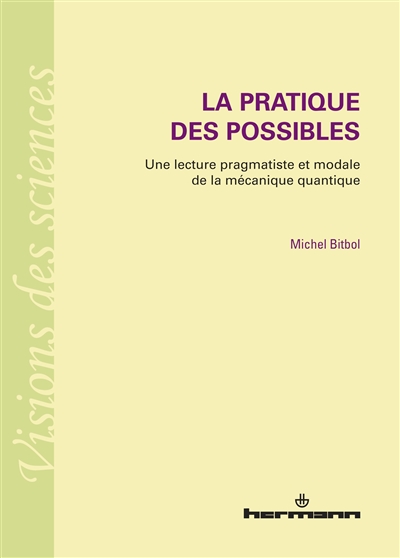 La pratique des possibles : une lecture pragmatiste et modale de la mécanique quantique