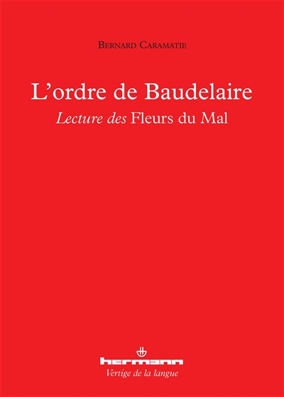 L'ordre de Baudelaire : lecture des "Fleurs du mal"