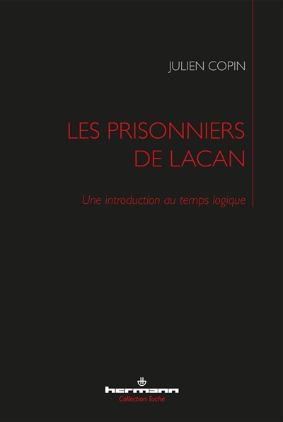 Les prisonniers de Lacan : une introduction au temps logique