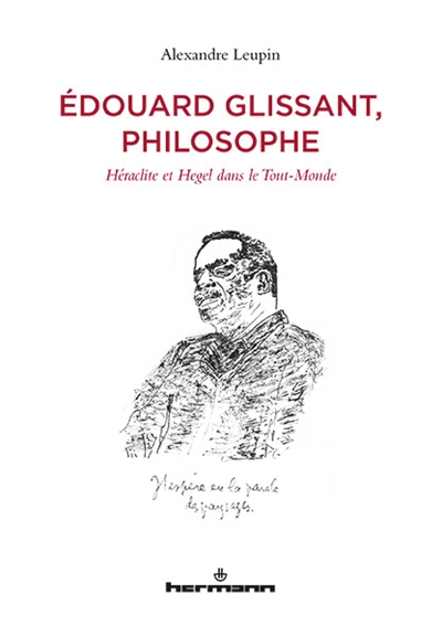 Édouard Glissant, philosophe : Héraclite et Hegel dans le "Tout-Monde"