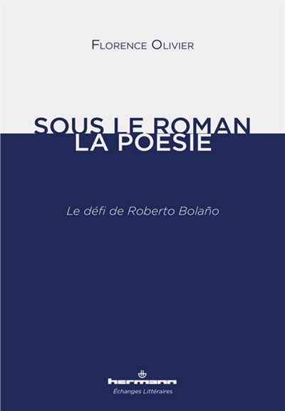 Sous le roman, la poésie : le défi de Roberto Bolano