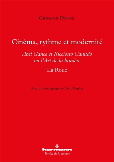 Cinéma, rythme et modernité : Abel Gance et Ricciotto Canudo ou l'Art de la lumière : La Roue