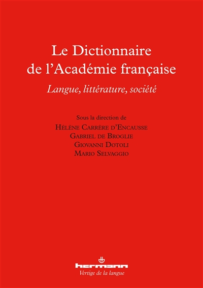 Le "Dictionnaire de l'Académie française" : langue, littérature, société