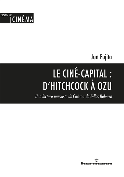 Le ciné-capital, d'Hitchcock à Ozu : une lecture marxiste de Cinéma de Gilles Deleuze