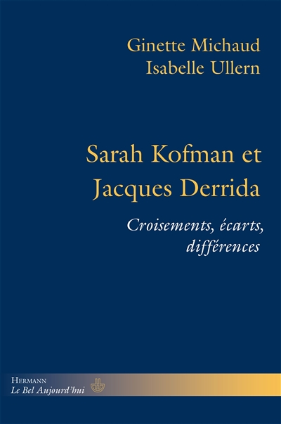 Sarah Kofman et Jacques Derrida : croisements, écarts, différences Suivi de Lettres à Jacques Derrida