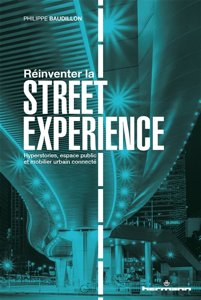 Réinventer la "street experience" : hyperstories, espace public et mobilier urbain connecté