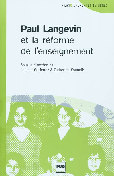 Paul Langevin et la réforme de l'enseignement : actes du séminaire tenu à l'ESPCI ParisTech du 15 janvier au 14 mai 2009