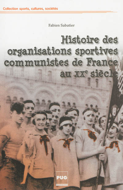 Histoire des organisations sportives communistes de France au XXe siècle : combats pour l'émancipation, soviétisme et cultures militantes